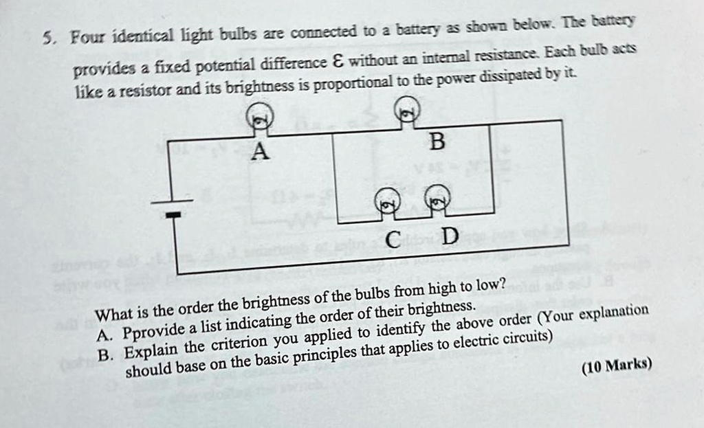 SOLVED Texts 5. Four identical light bulbs are connected to a battery as shown below. The