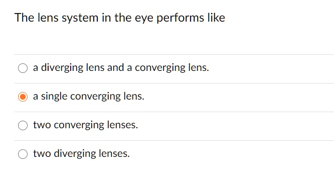 SOLVED: The lens system in the eye performs like diverging lens and a ...