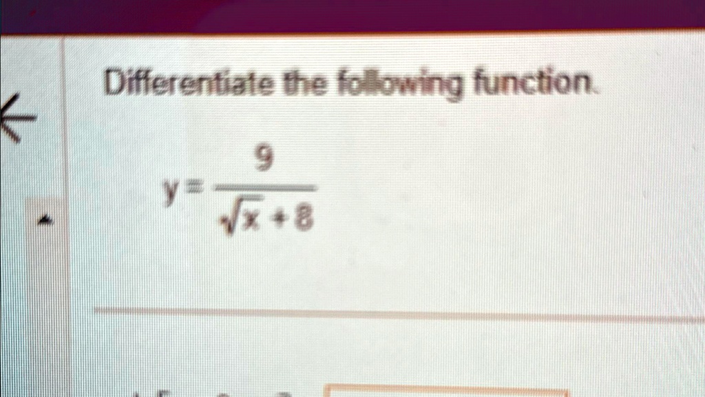 Differentiate the following function.
y = (9)/(√(x) + 8)