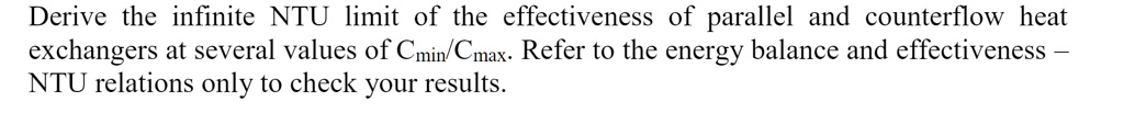 SOLVED: Derive the infinite NTU limit of the effectiveness of parallel ...