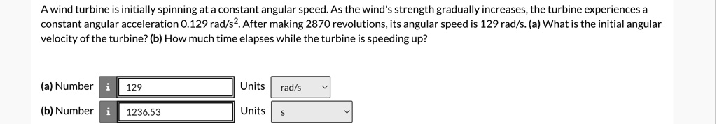 SOLVED: A wind turbine is initially spinning at a constant angular