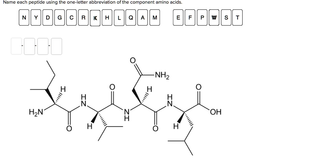SOLVED Name each peptide using the oneletter abbreviation of the
