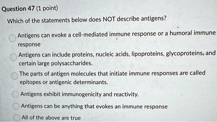 Which Of The Statements Below Does Not Describe Antigens