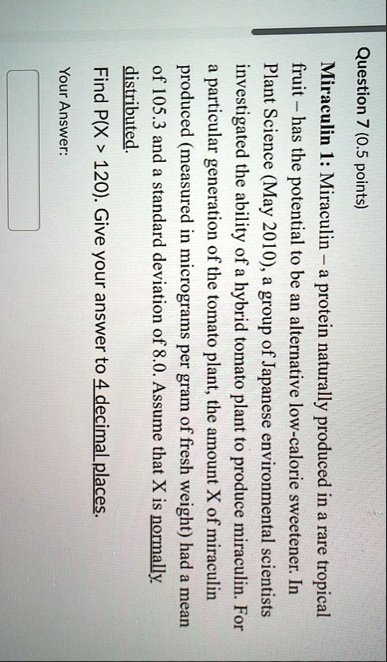 question 7 05 points miraculin 1 miraculin a protein naturally produced in a rare tropical fruit has the potential to be an alternative low calorie sweetener in plant science may 2010 a grou 42069