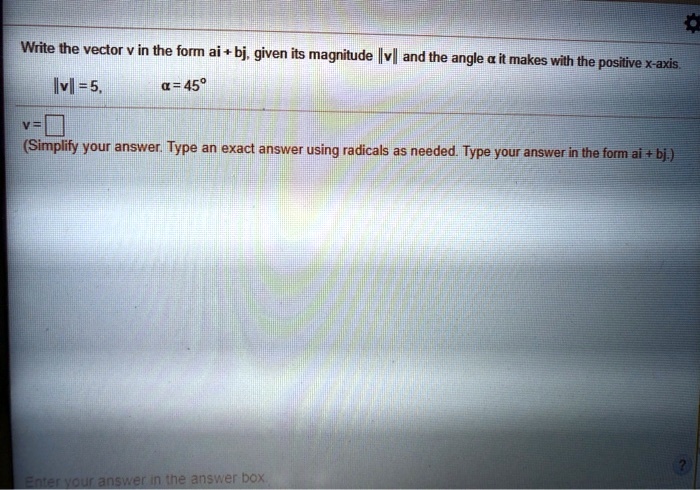 SOLVED: Write The Vector In The Form Ai + Bj; Given Its Magnitude Ilvl ...