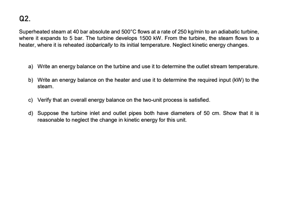 SOLVED: Superheated Steam At 40 Bar Absolute And 500Â°C Flows At A Rate ...