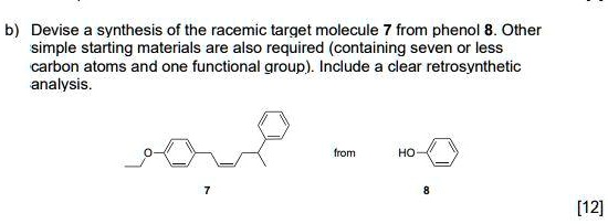 b devise synthesis of the racemic target molecule from phenol 8 other ...