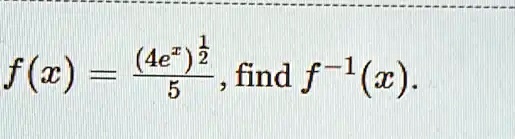 f(x) = ((4e^x)^(1)/(2))/(5),  find  f^-1(x)