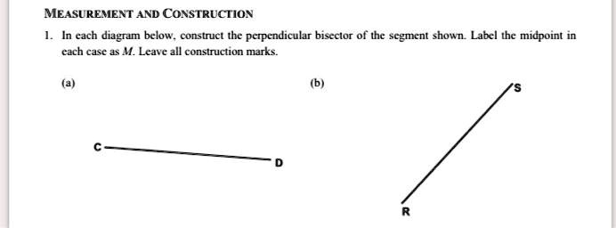 measurement and construction in each diagram below construct thc perpendicular biscclor of thc scgment shown label thc midpoint in cach case m leave all consinction marks 43852