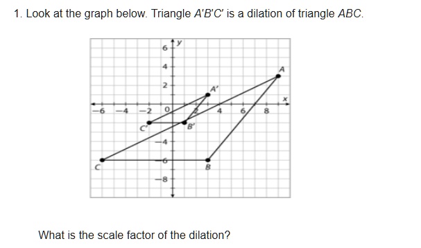 what is the scale factor of the dilation triangle abc