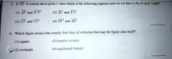 3 if ef is rotated about point then which of the following segment pairs do not have to be of equal length i ef and ef ec and e cf and f ff and ef which figure always has exactly four lines  51216