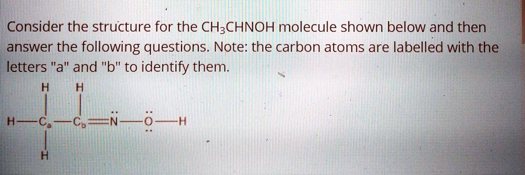 Solved Consider The Structure For The Ch3chnoh Molecule Shown Below