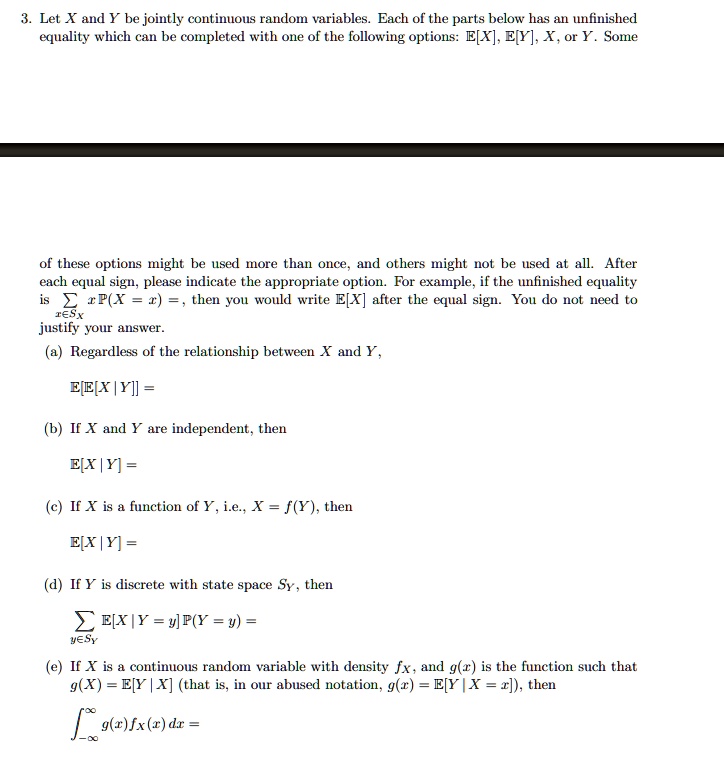 Solved Let X And Y Be Jointly Continous Random Variables Each Of The Parts Below Has An Unfinished Equality Which Can Be Completed With One Of The Following Options E X Eiy X Or