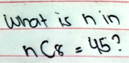 What is n in ^nC8 = 45?
