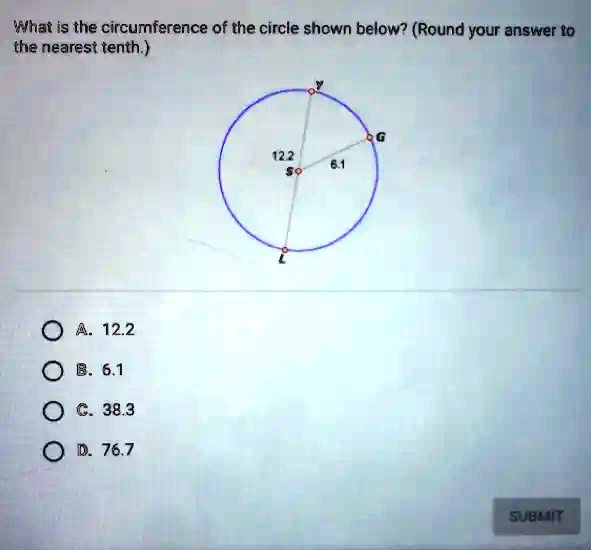 What is the circumference of the circle shown below? (Round your answer to the nearest tenth.)

A. 12.2
B. 6.1
C. 38.3
D. 76.7