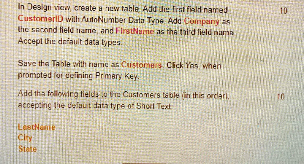 In Design view, create a new table. Add the first field named ...