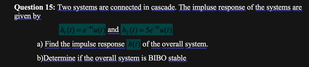 Solved A Find The Impulse Response H T Of The Overall System B