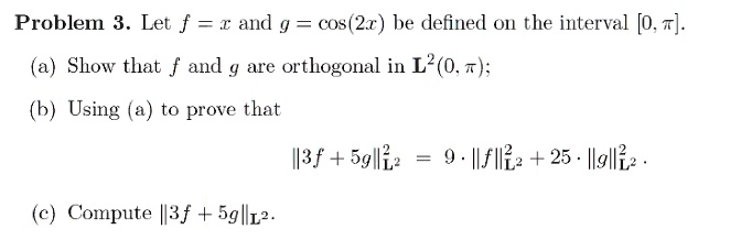 SOLVED: Problem 3: Let f = € and g = Cos(2θ) be defined on the ...