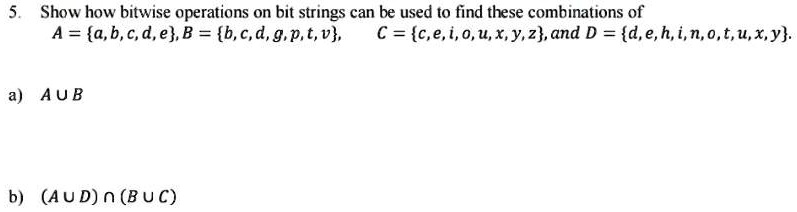 Solved Show How Bitwise Operations On Bit Strings Can Be Used T0 Find These Combinations Of A A B C D E B B 6 D G P T V C C E I 0 U X Y Z And D D E H I N O T U X Y Au B B Aud N Buc