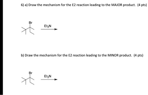 Solved A Draw The Mechanism For The E Reaction Leading To The Major Product Pts Et N