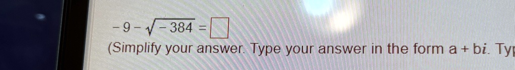 -9 - √(-384) =   (Simplify your answer. Type your answer in the form a + bi. Typ