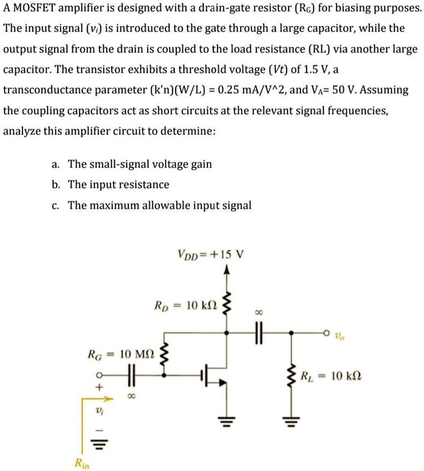 SOLVED: show correct work please A MOSFET amplifier is designed with a ...