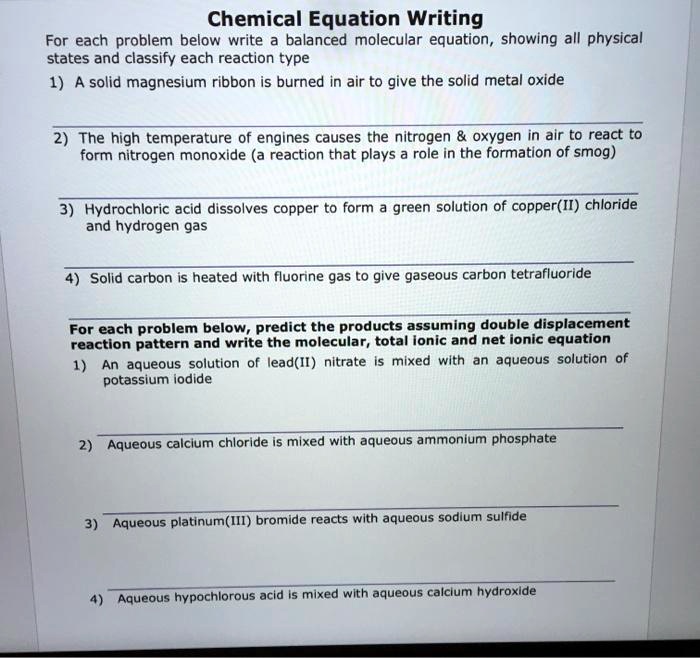 Chemical Equation Writing For each problem below, write a balanced molecular equation showing
