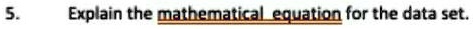 5. Explain the mathematical equation for the data set.