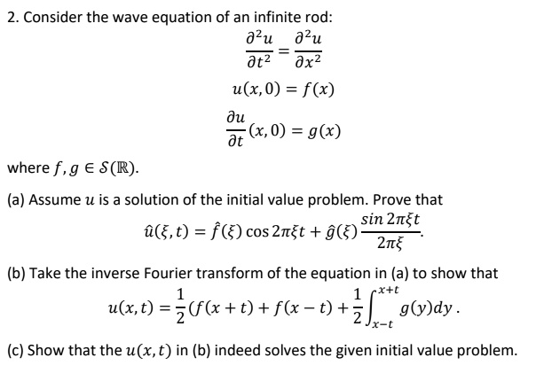 Solved 2 Consider The Wave Equation Of An Infinite Rod u u Dtz Dxz U X 0 F X Du X 0 G X Dt Where F G A S R A Assume U Is A Solution Of