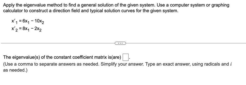 SOLVED: Apply the eigenvalue method to find a general solution of the ...