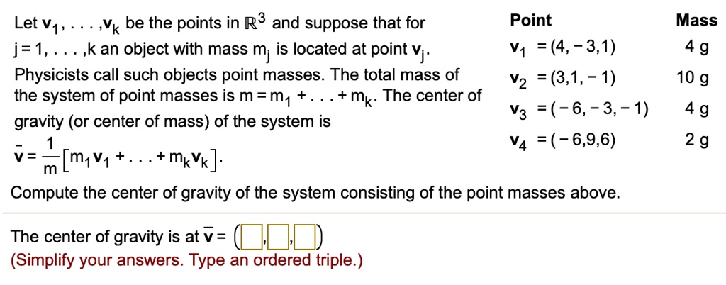 Solved Let V1 K Be The Points In R3 And Suppose That For Point Mass J 1 Kan Object With Mass Mj Is Located At Point Vj V1 4 3 1 4 G Physicists Call