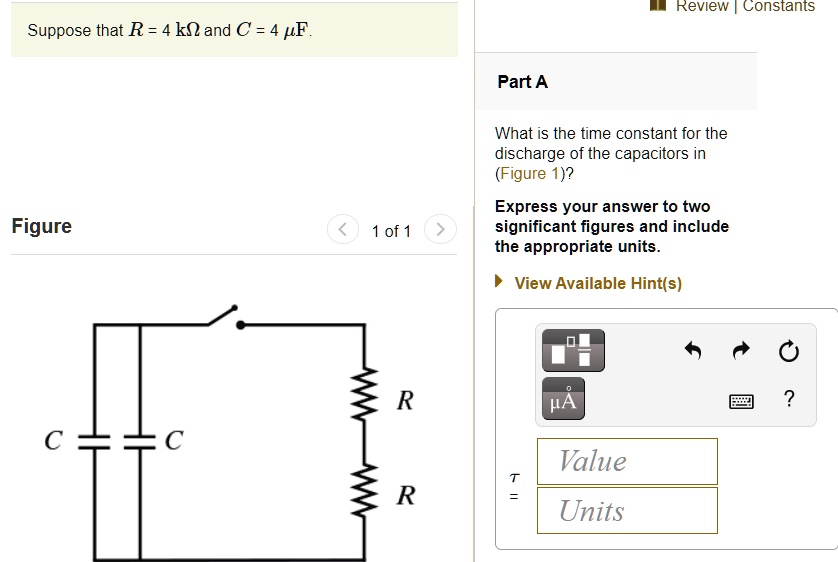 Solved Review Constants Suppose That R 4 Kn And C 4 Pf Part A What Is The Time Constant