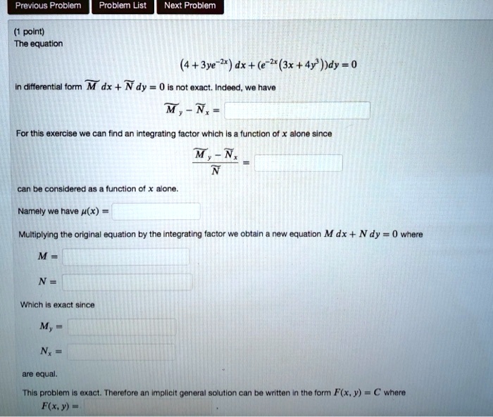 Solved Previous Problem Problem List Next Problem Point The Equation 4 3ye Dx E 2x 3x 4y Dy 0 Differential Torm M Dx Ndy 0 Is Not Exact