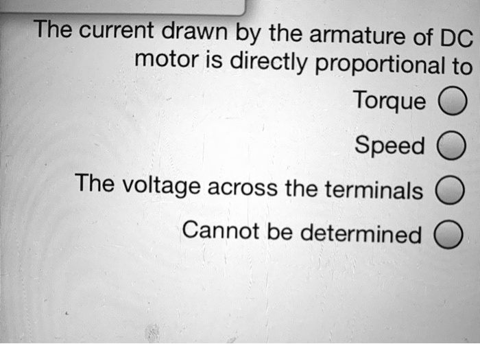 SOLVED: The current drawn by the armature of DC motor is directly ...