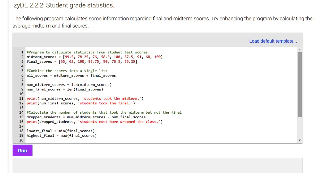 zyDE 2.2.2: Student grade statistics. The following program calculates ...