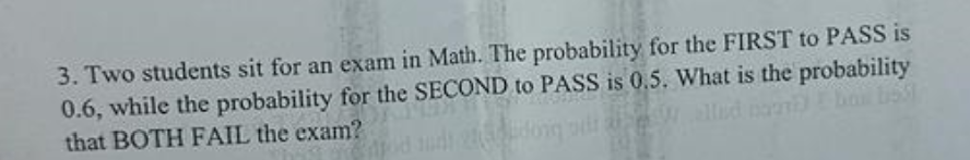 SOLVED: 3. Two students sit for an exam in Math. The probability for ...