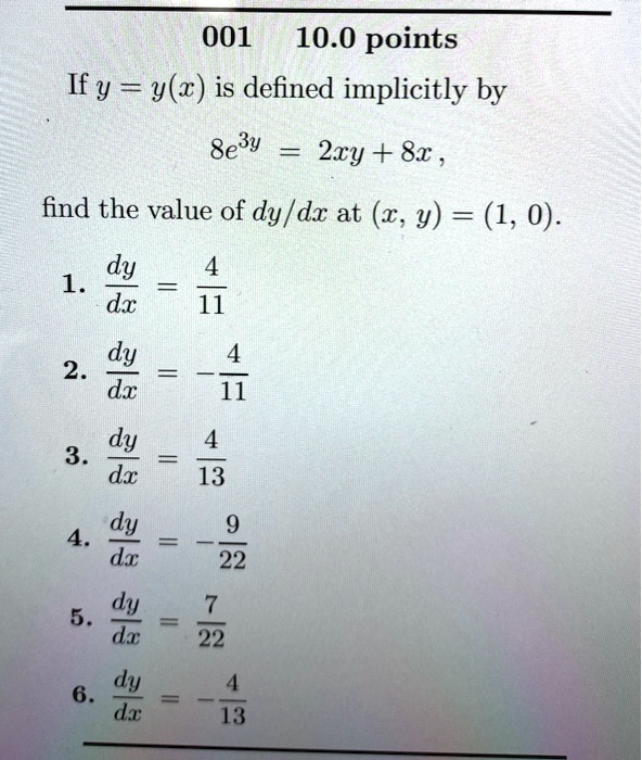 Solved 001 10 0 Points Ify Y W Is Defined Implicitly By 8e3y 2xy 8x Find The Value Of Dy Dx At C Y 1 0 1 Dy Dx 2 Dy Dx