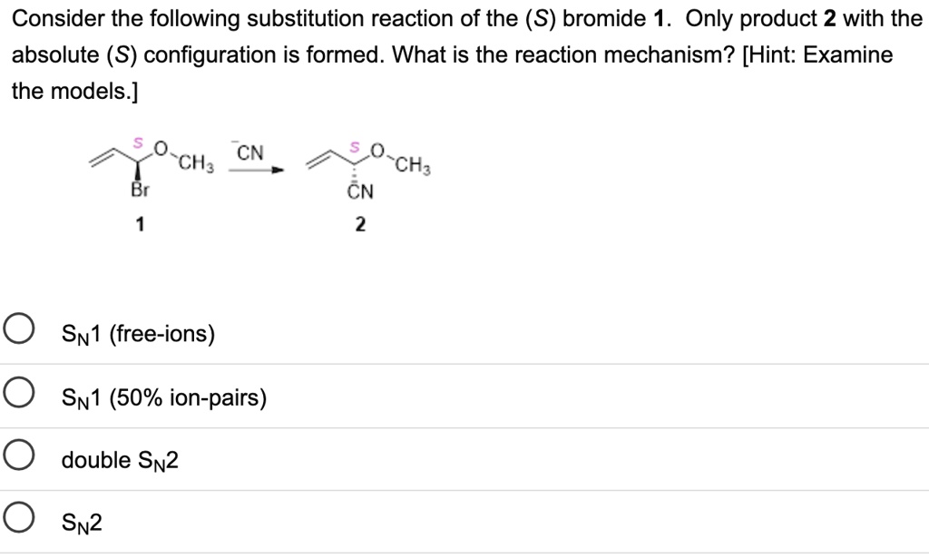 Si2 Model SOLVED: Consider the following substitution reaction of the (S) bromide ...
