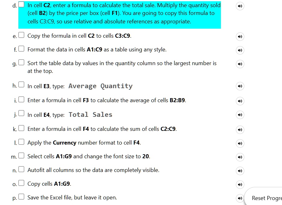 d in cell c2 enter a formula to calculate the total sale multiply the quantity sold cell b2 by the price per box cell f1 you are going to copy this formula to cells c3c9 so use relative and  92414