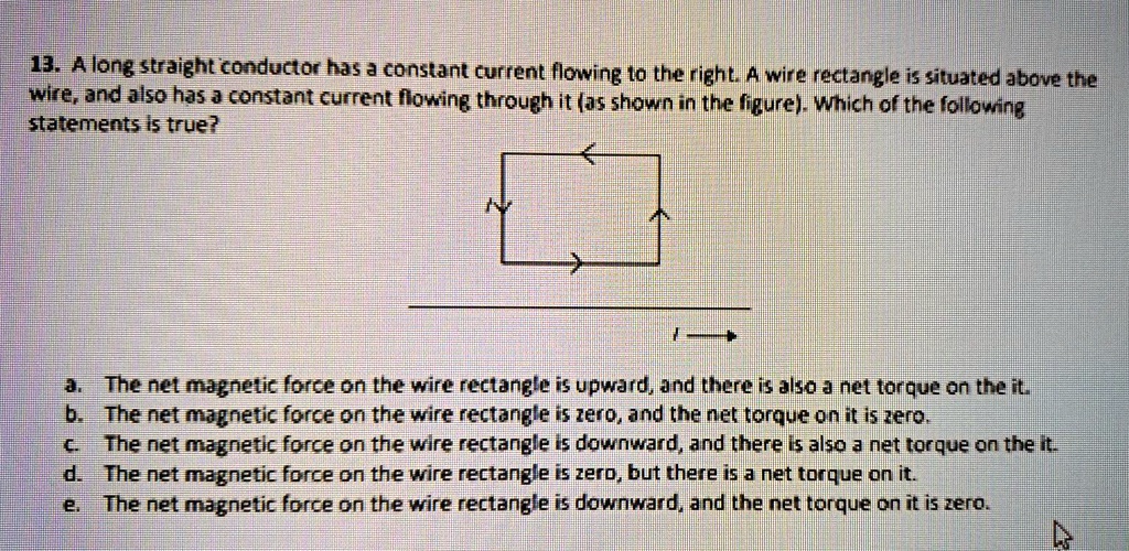 13. A long straight conductor has a constant current flowing...