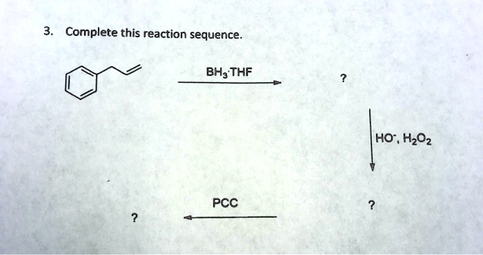3. Complete this reaction sequence.
BH3 THF
?
PCC
?
?
HO, H2O2