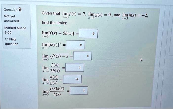 Solved Question 9 Not Yet Answered Given That Lim F X 7 Lim G X