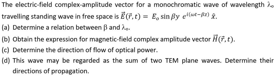 SOLVED: The electric-field complex-amplitude vector for a monochromatic ...