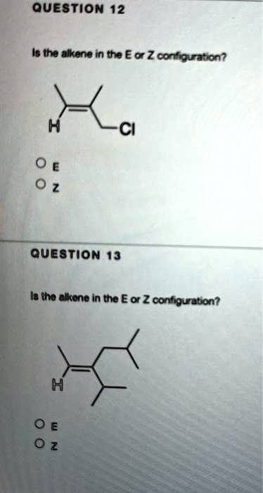 solved-question-12-is-the-alkene-in-thee-z-cortouraton-0-question-13