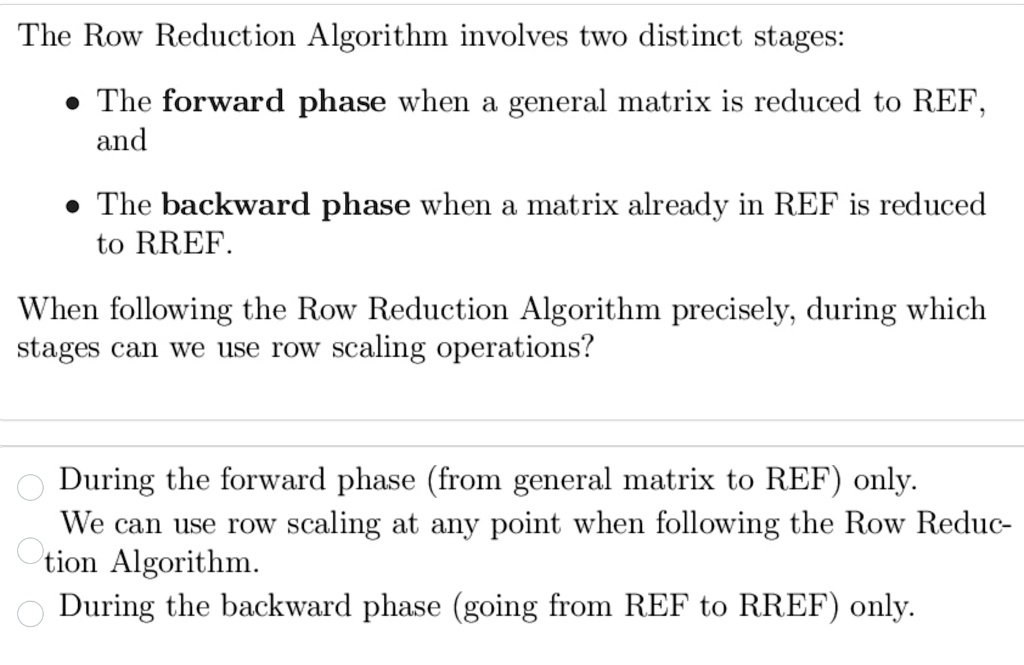 SOLVED: The Row Reduction Algorithm Involves Two Distinct Stages: The ...