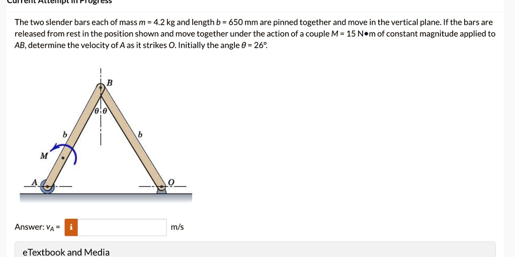 the two slender bars each of mass m 42 kg and length b 650 mm are pinned together and move in the vertical plane if the bars are released from rest in the position shown and move together un 36313