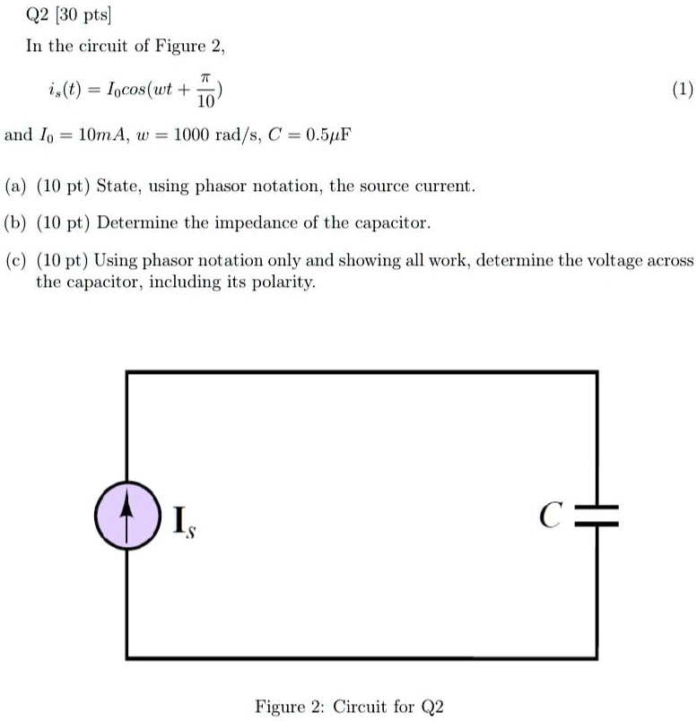 Q2 [30 pts] In the circuit of Figure 2, π is(t) = Iocos(ωt + (π)/(10 ...