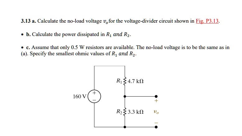 3.13 a. Calculate the no-load voltage v for the voltage-divider circuit ...