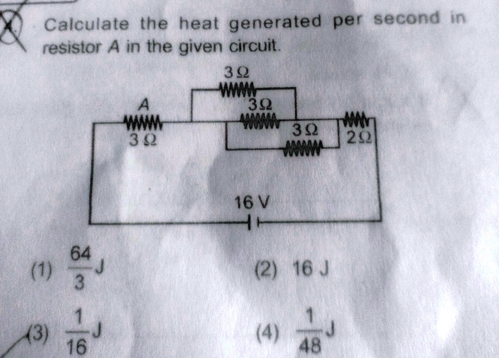 SOLVED Calculate the heat generated per second in resistor A in the
