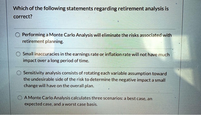 which of the following statements regarding retirement analysis is ...